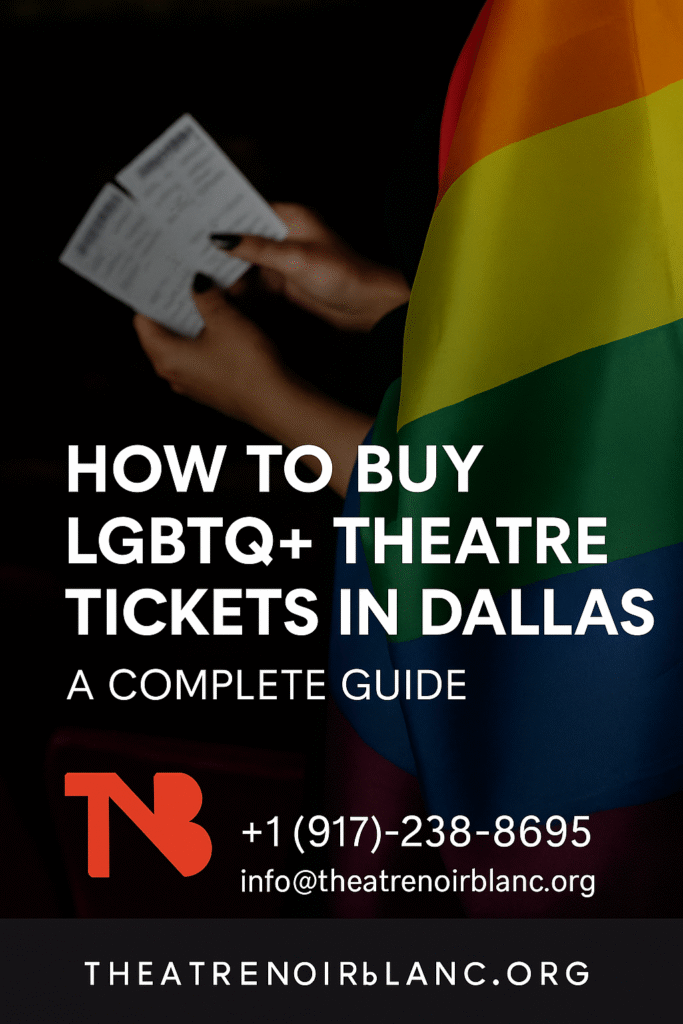 How to Buy LGBTQ+ Theatre Tickets in Dallas | A Complete Guide