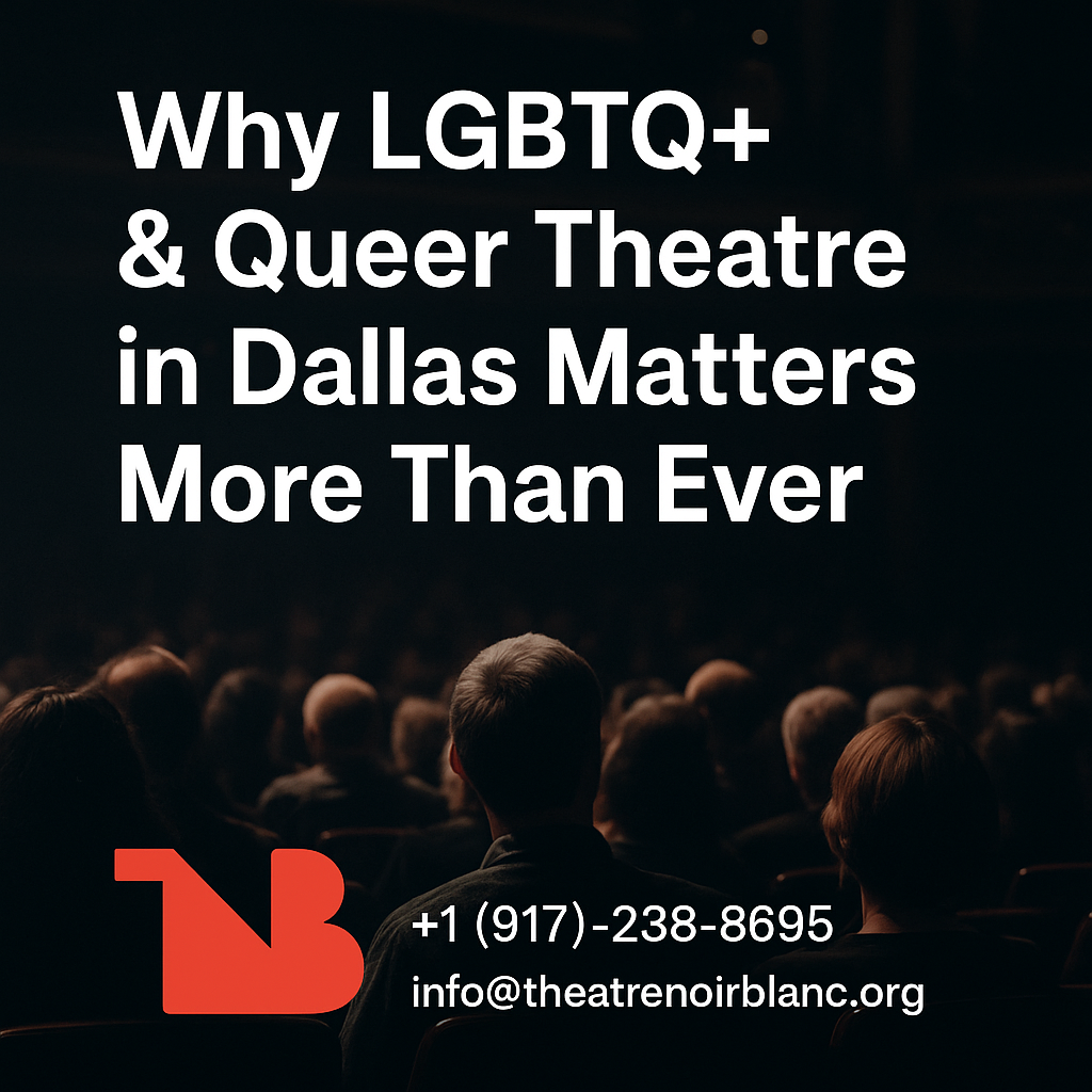 Why LGBTQ+ & Queer Theatre in Dallas Matters More Than Ever