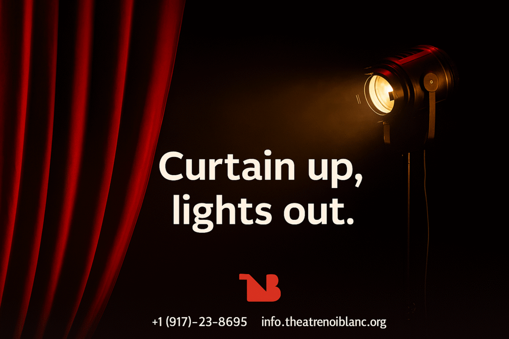  Curtain up, lights out.