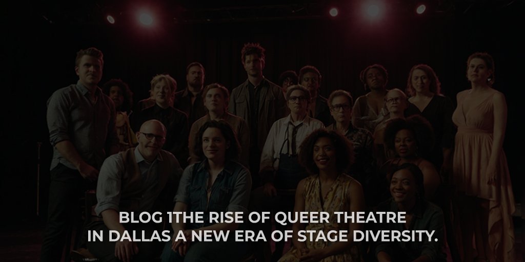 The Rise of Queer Theatre in Dallas: A New Era of Stage Diversity
