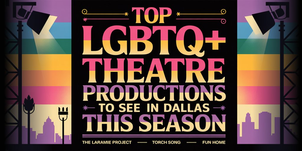 Top LGBTQ+ Theatre Productions to See in Dallas This Season