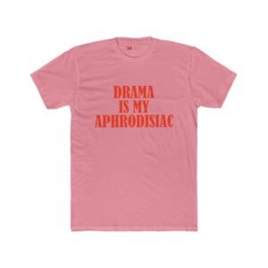 "Drama Is My Aphrodisiac" Graphic Tee