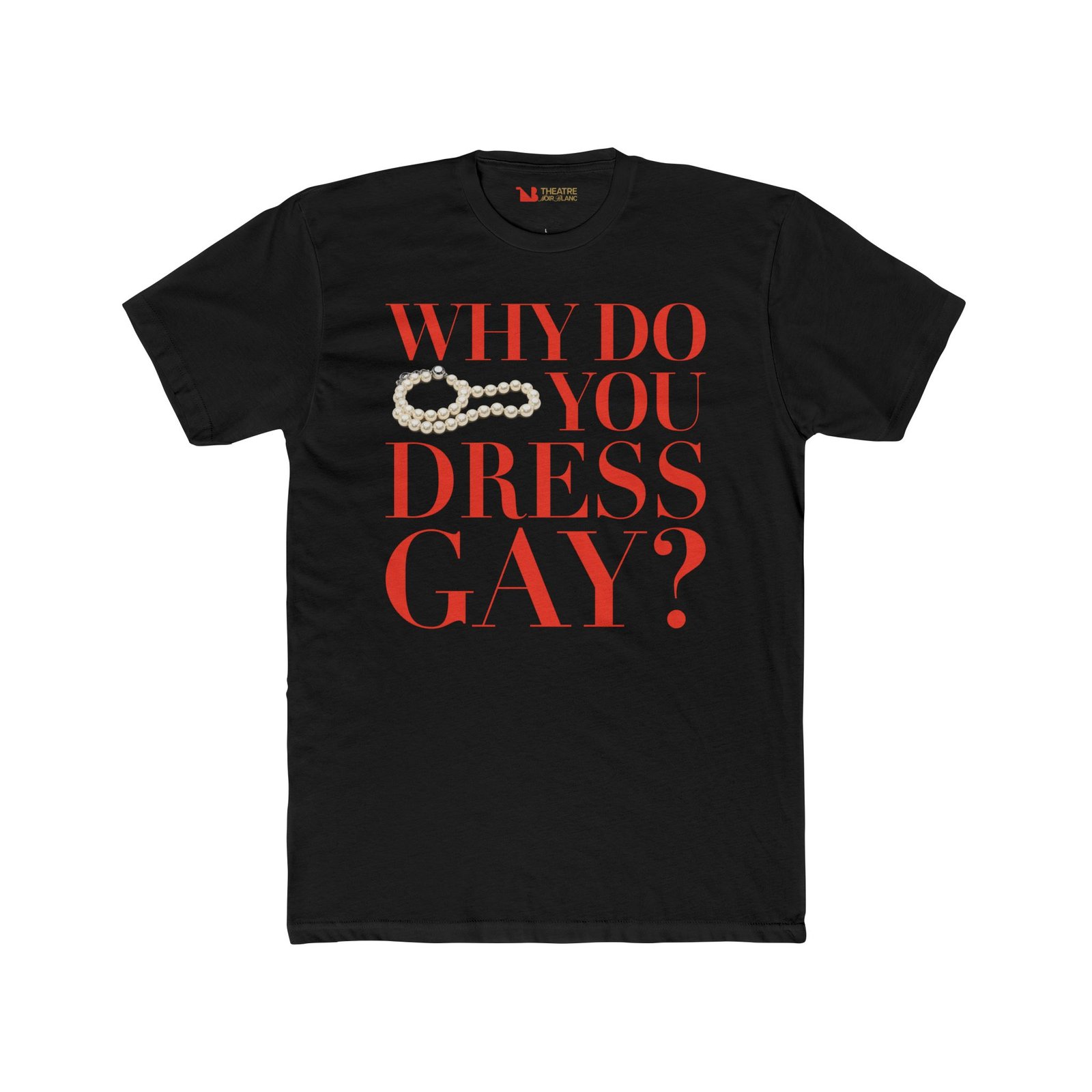 "Why Do You Dress Gay?" Unisex Tee